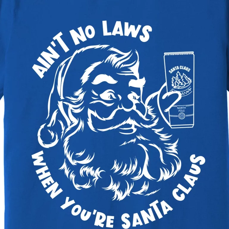 AinT No Laws When YouRe Santa Claus Holiday Ing Gift Premium T-Shirt