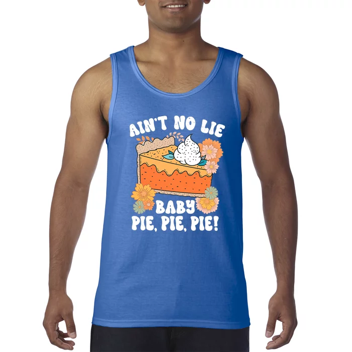 Ain't No Lie Baby Pie Pie Pie Pumpkin Funny Thanksgivin Food Tank Top