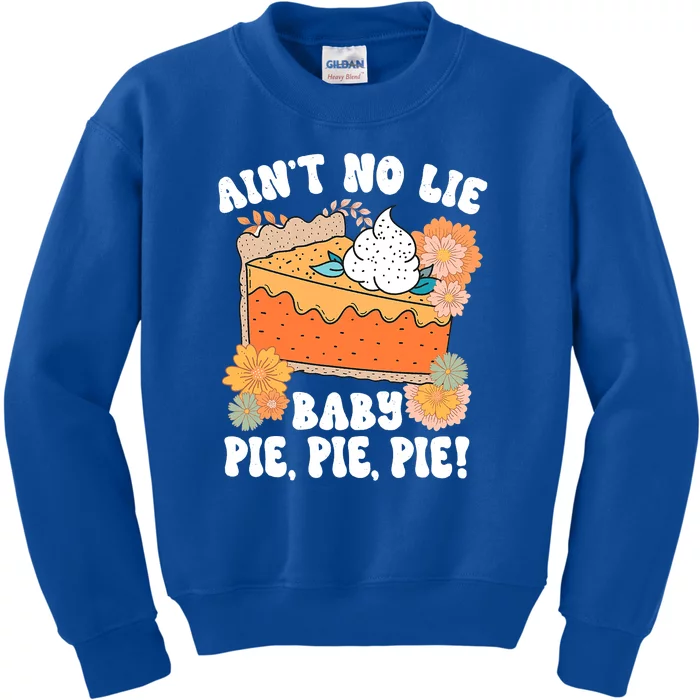 Ain't No Lie Baby Pie Pie Pie Pumpkin Funny Thanksgivin Food Kids Sweatshirt