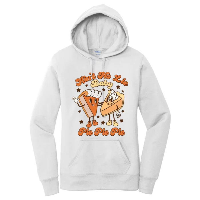 AinT No Lie Baby Pie Pie Pie Thanksgiving Pumpkin Pie Retro Women's Pullover Hoodie