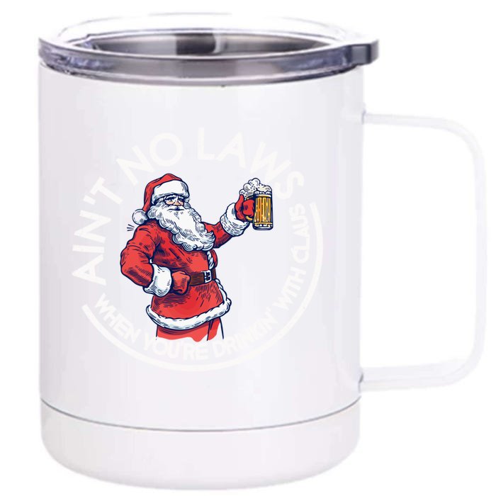 Aint No Laws When You're Ing With Claus Funny Christmas Gift Front & Back 12oz Stainless Steel Tumbler Cup