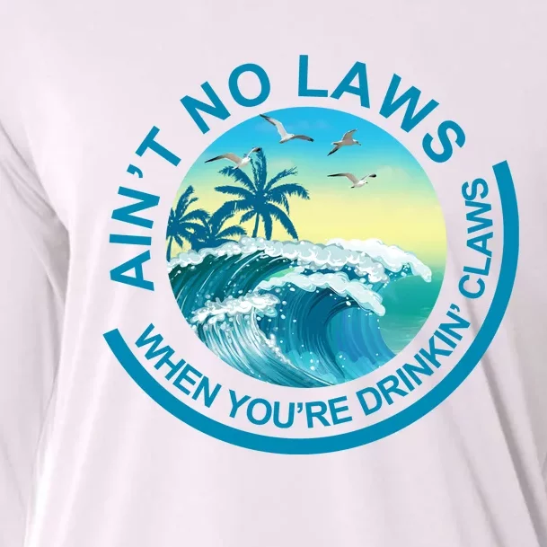 Aint No Laws When Youre Drinking Claws Cooling Performance Long Sleeve Crew