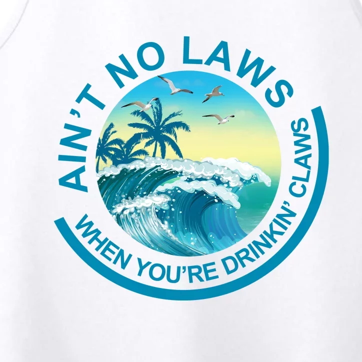 Aint No Laws When Youre Drinking Claws Performance Tank