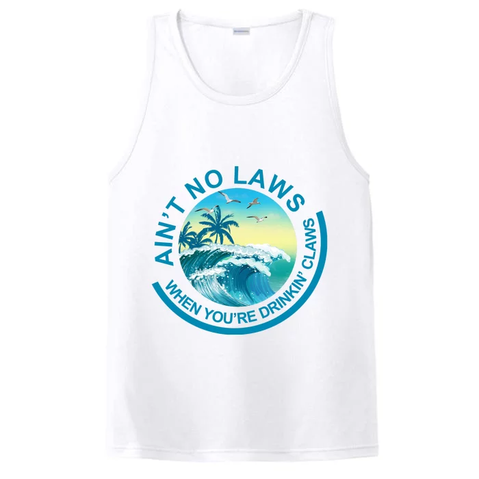 Aint No Laws When Youre Drinking Claws Performance Tank