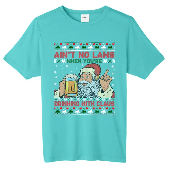 Aint No Laws When You're Ing With Claus Ugly Sweater Gift ChromaSoft Performance T-Shirt