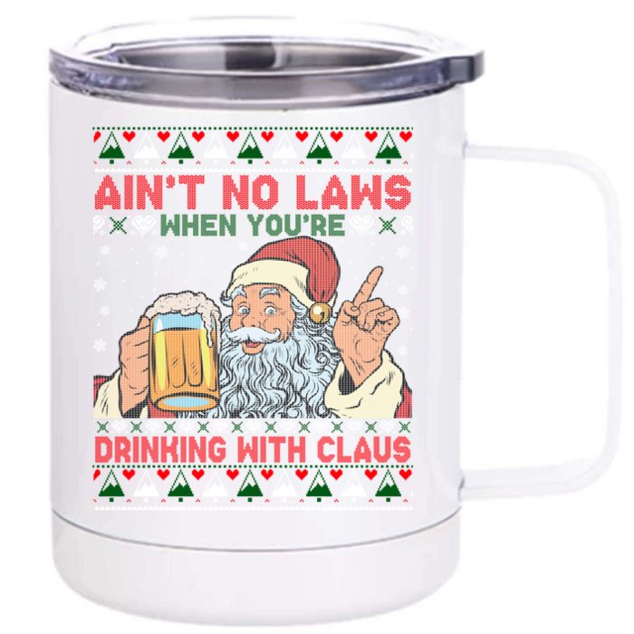 Aint No Laws When You're Ing With Claus Ugly Sweater Gift Front & Back 12oz Stainless Steel Tumbler Cup