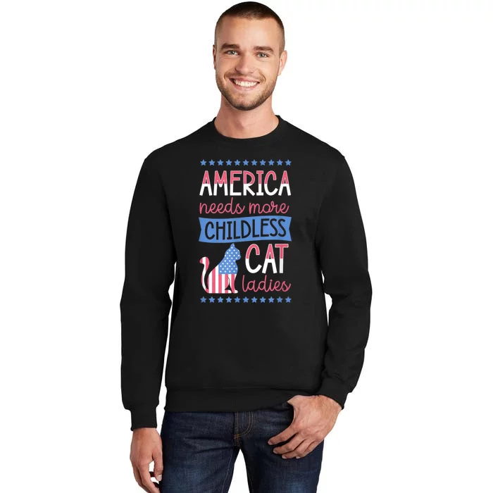 America Needs More Childless Cat Ladies Childless Tall Sweatshirt