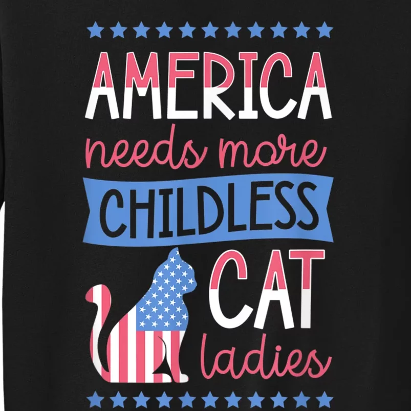 America Needs More Childless Cat Ladies Childless Tall Sweatshirt