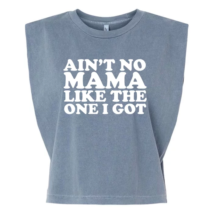 Ain't No Mama Like The One I Got Garment-Dyed Women's Muscle Tee