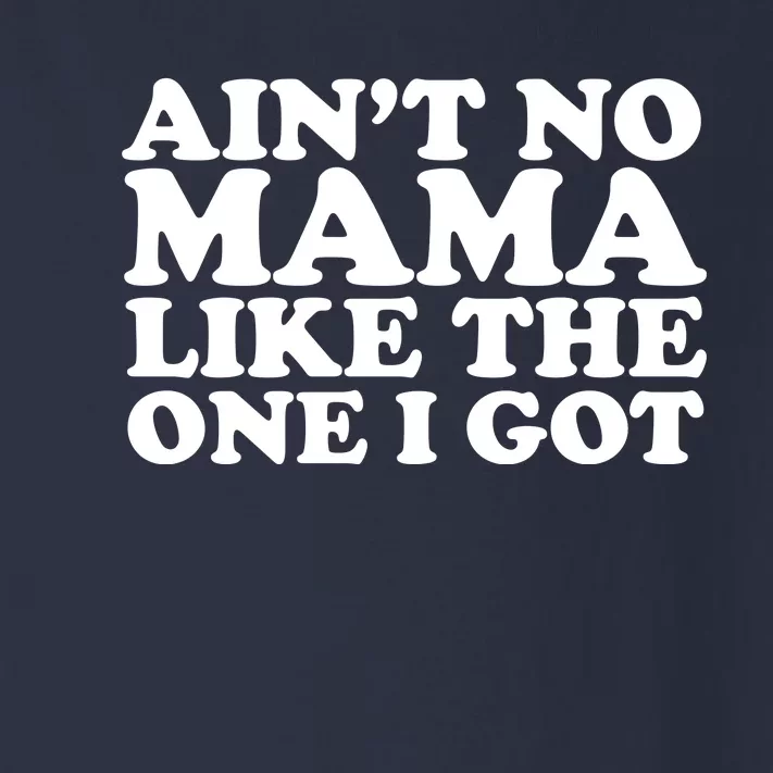 Ain't No Mama Like The One I Got Toddler Long Sleeve Shirt