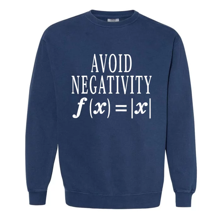 Avoid Negativity Math Equation Teacher Funny Gift Garment-Dyed Sweatshirt