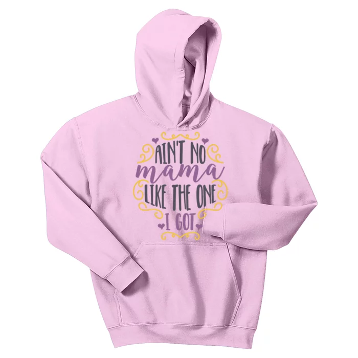 Ain't No Mama Like The One I Got Kids Hoodie