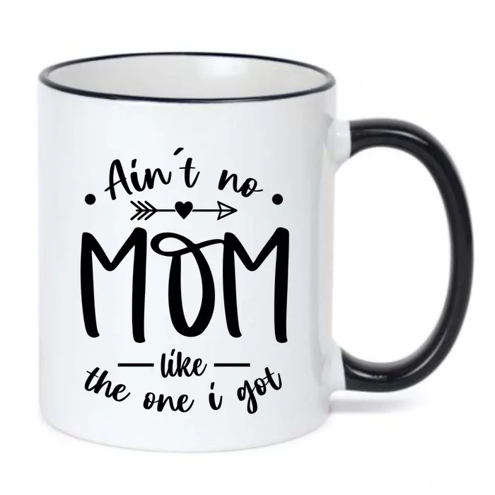 Aint No Mom Like The One I Got Happy Mothers Day Cute Gift Black Color Changing Mug