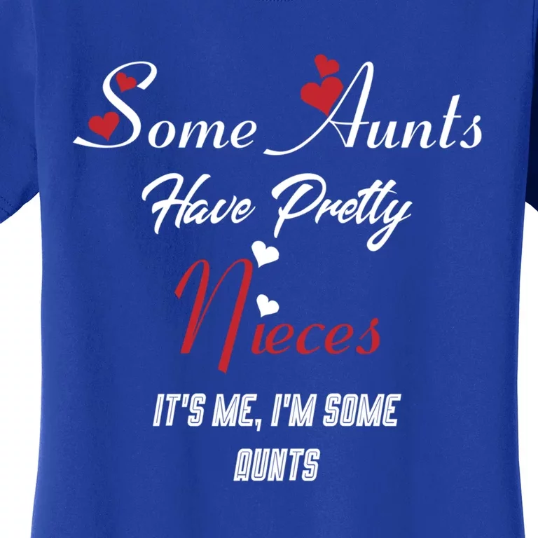 Auntie Niece Nephew Some Aunts Have Pretty Nieces Family Gift Women's T-Shirt