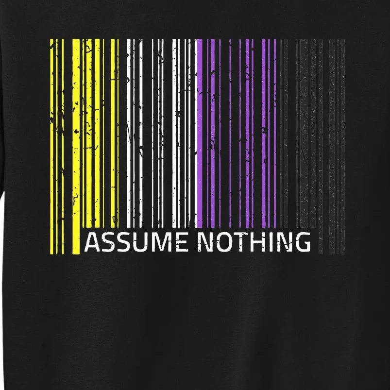 Assume Nothing Non Binary Flag Genderqueer Lgbtqia Pride Tall Sweatshirt