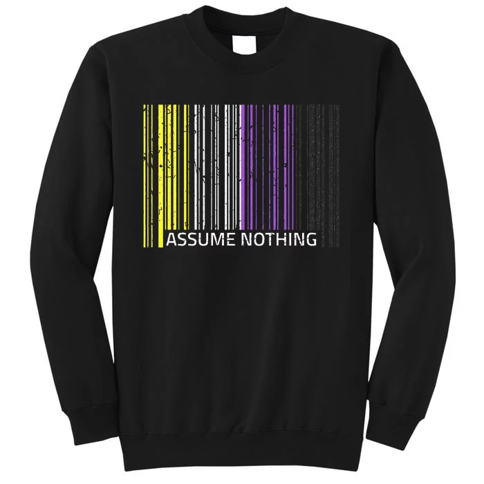 Assume Nothing Non Binary Flag Genderqueer Lgbtqia Pride Tall Sweatshirt