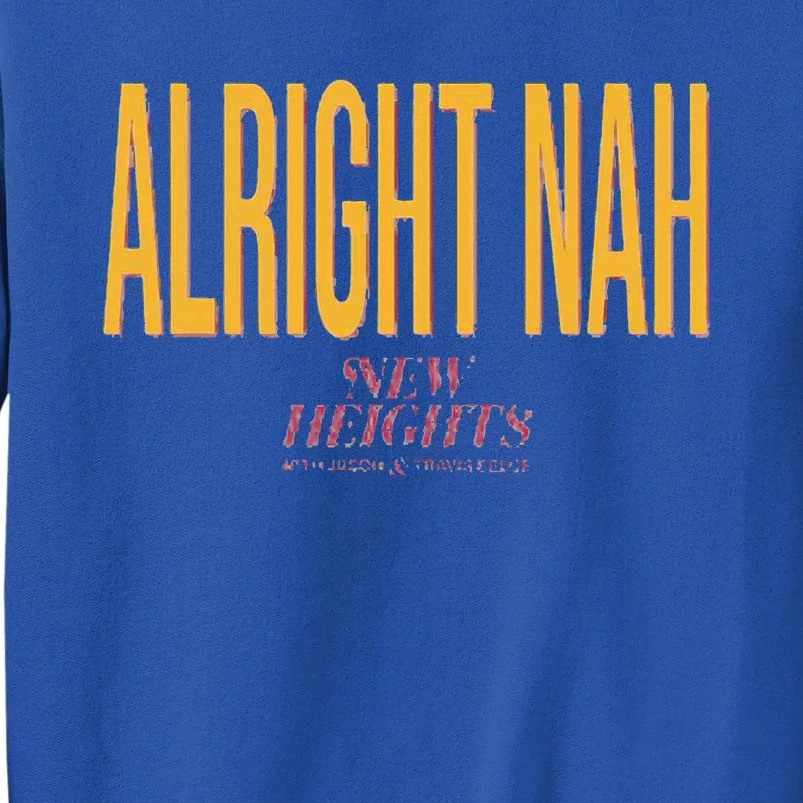 Alright Nah New Heights Sweatshirt