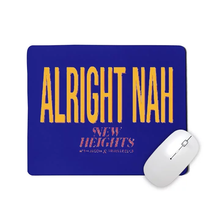 Alright Nah New Heights Mousepad