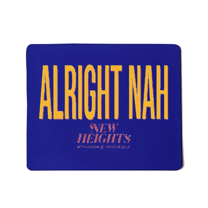 Alright Nah New Heights Mousepad