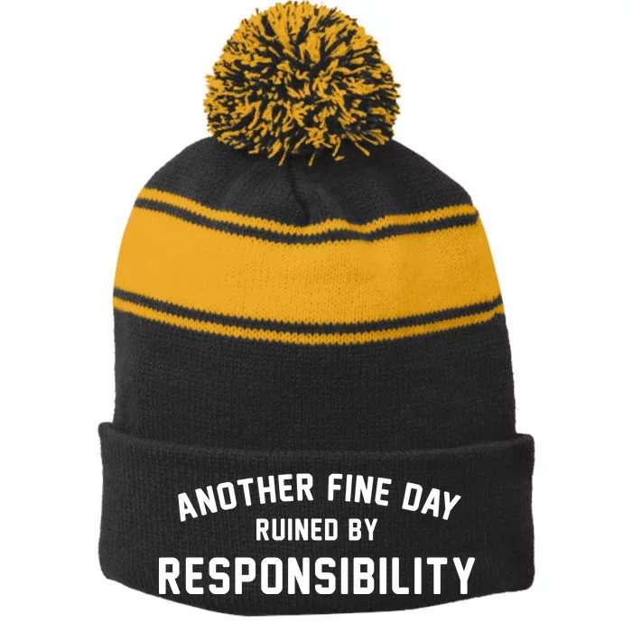 Another Fine Day Ruined By Responsibility Stripe Pom Pom Beanie