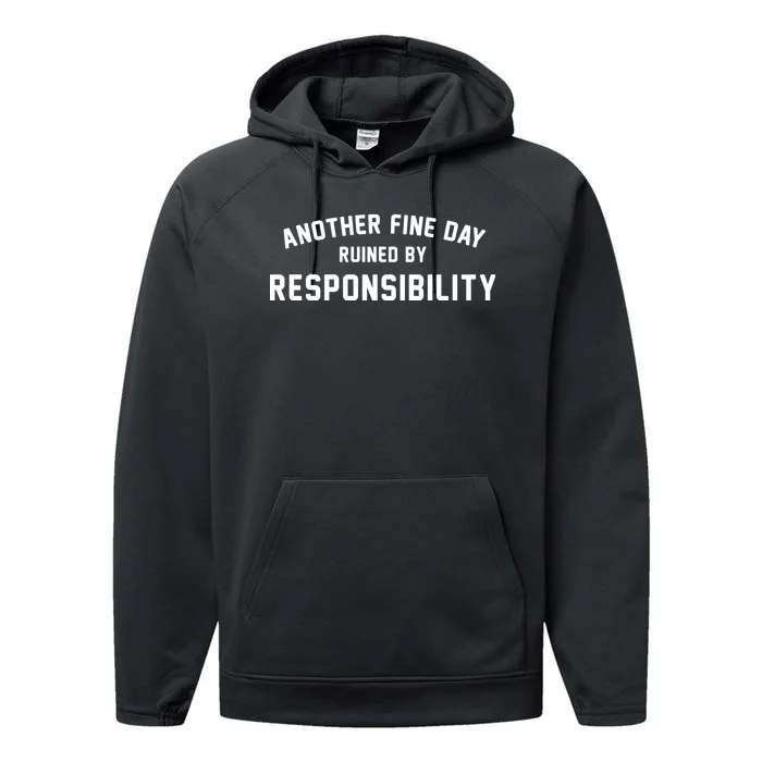 Another Fine Day Ruined By Responsibility Performance Fleece Hoodie