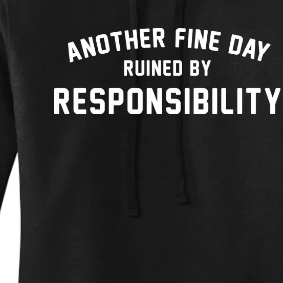 Another Fine Day Ruined By Responsibility Women's Pullover Hoodie