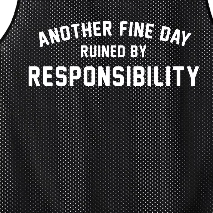 Another Fine Day Ruined By Responsibility Mesh Reversible Basketball Jersey Tank