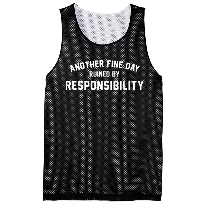 Another Fine Day Ruined By Responsibility Mesh Reversible Basketball Jersey Tank