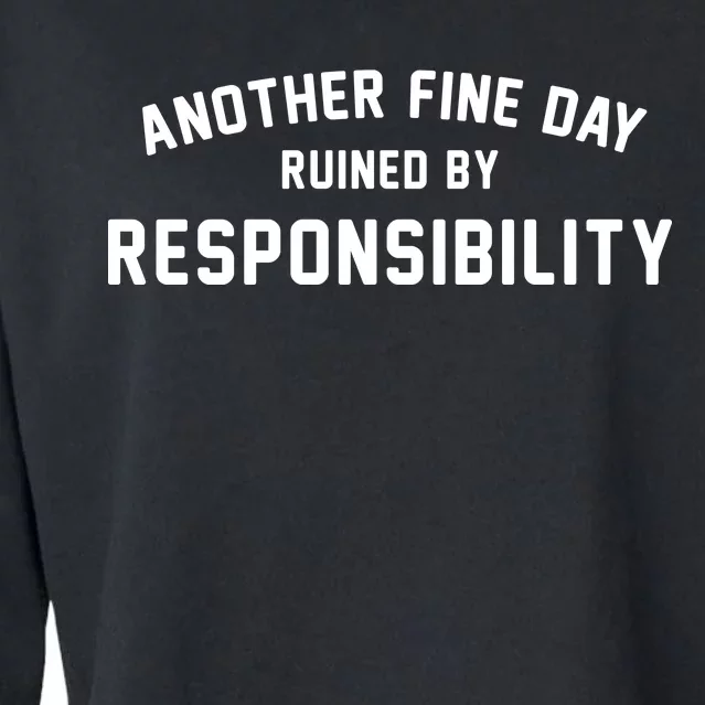 Another Fine Day Ruined By Responsibility Cropped Pullover Crew