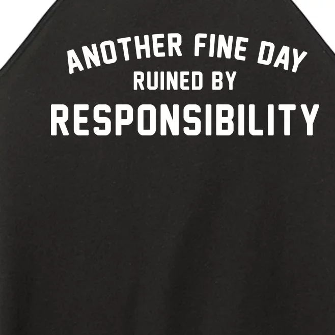 Another Fine Day Ruined By Responsibility Women’s Perfect Tri Rocker Tank