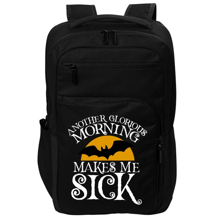 Another Glorious Morning Makes Me Sick Impact Tech Backpack