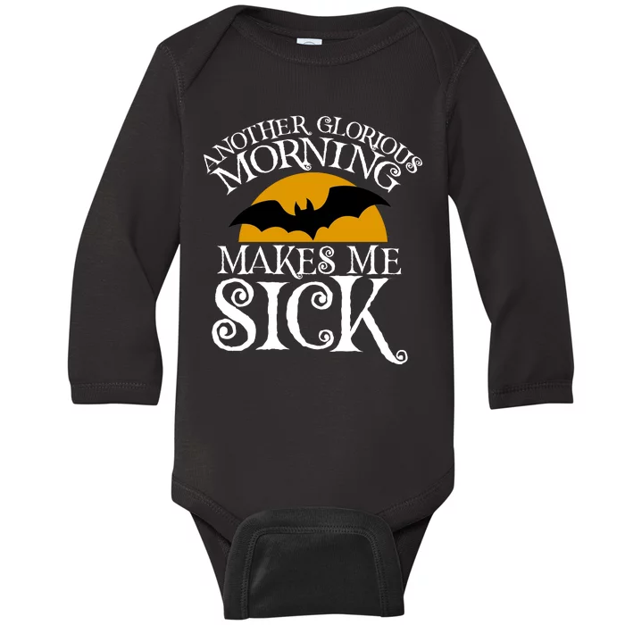 Another Glorious Morning Makes Me Sick Baby Long Sleeve Bodysuit