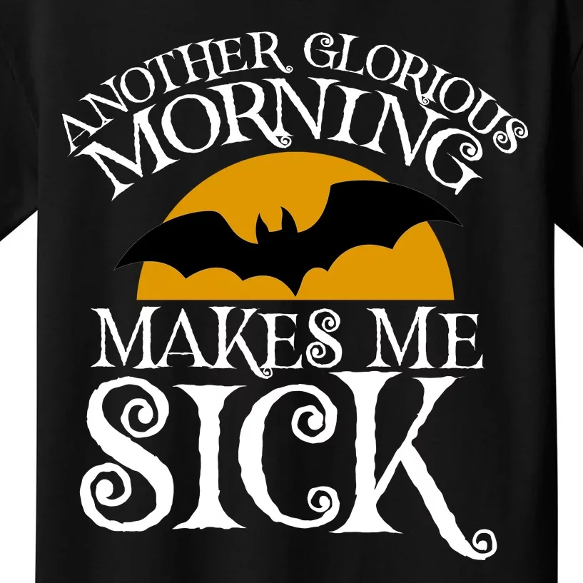 Another Glorious Morning Makes Me Sick Kids T-Shirt