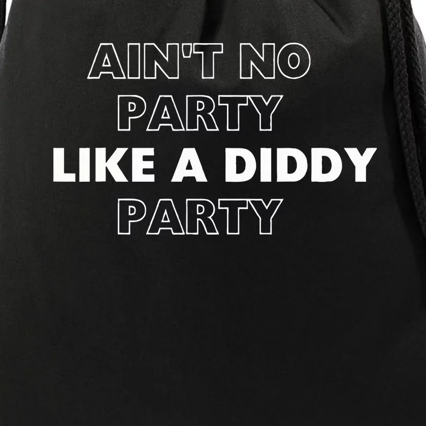 Aint No Party Like A D.I.D.D.Y. Party Quots P D.I.D.D.Y Drawstring Bag