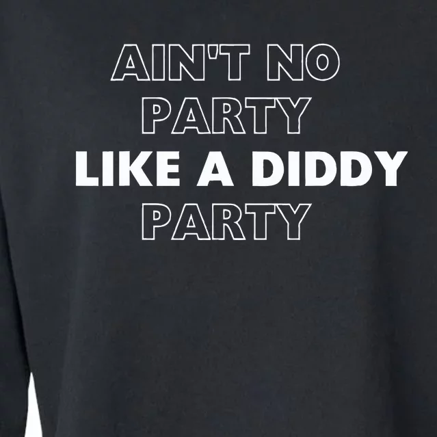 Aint No Party Like A D.I.D.D.Y. Party Quots P D.I.D.D.Y Cropped Pullover Crew