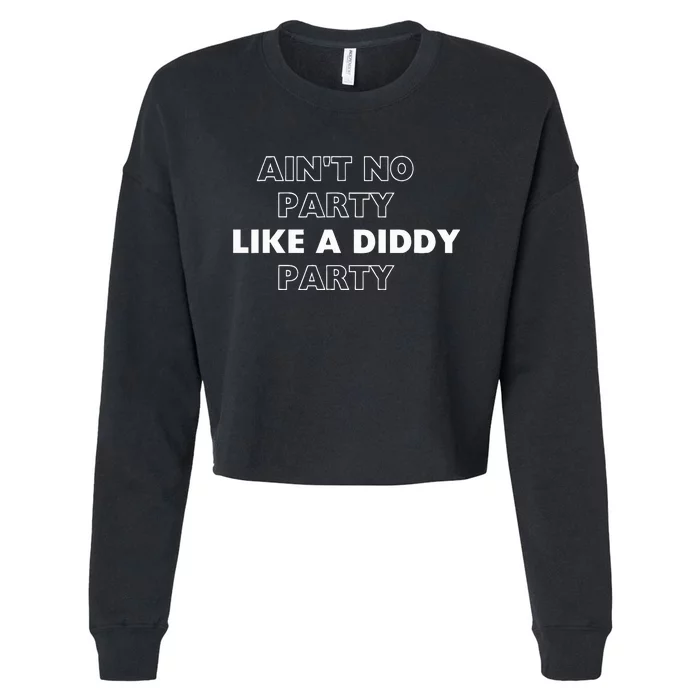 Aint No Party Like A D.I.D.D.Y. Party Quots P D.I.D.D.Y Cropped Pullover Crew