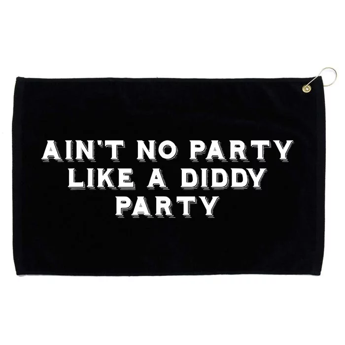 Aint No Party Like A Diddy Party Funny Grommeted Golf Towel