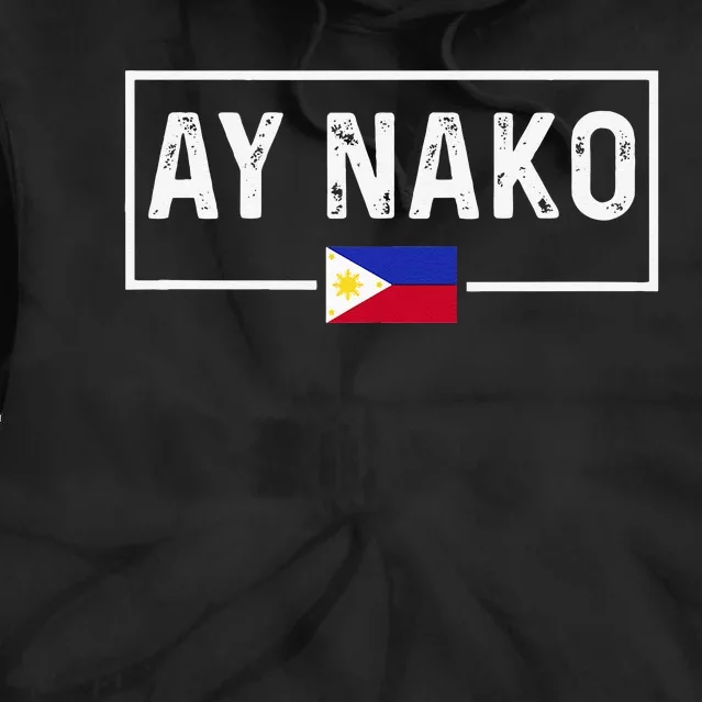 Ay Nako Philippines Filipino Tie Dye Hoodie