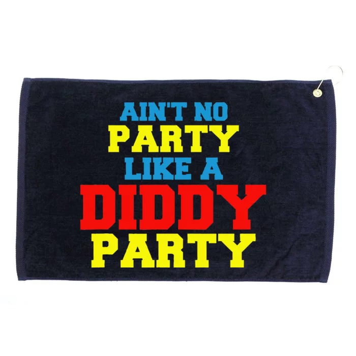 AinT No Party Like A Diddy Party Grommeted Golf Towel