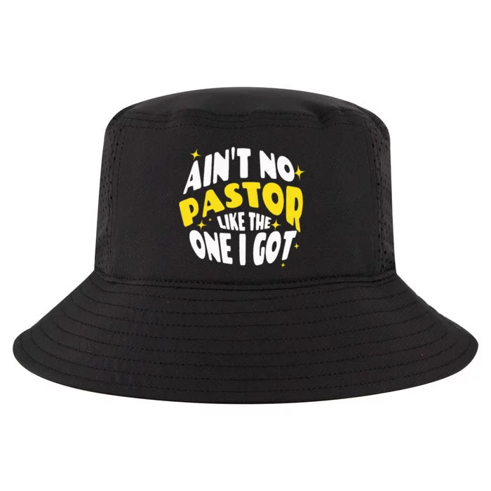 AinT No Pastor Like The One I Got Cool Comfort Performance Bucket Hat