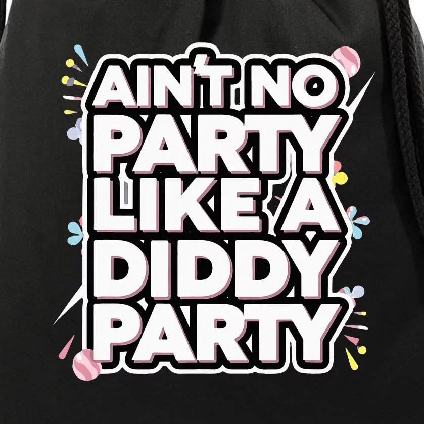 Aint No Party Like A D.I.D.D.Y Party Funny Drawstring Bag