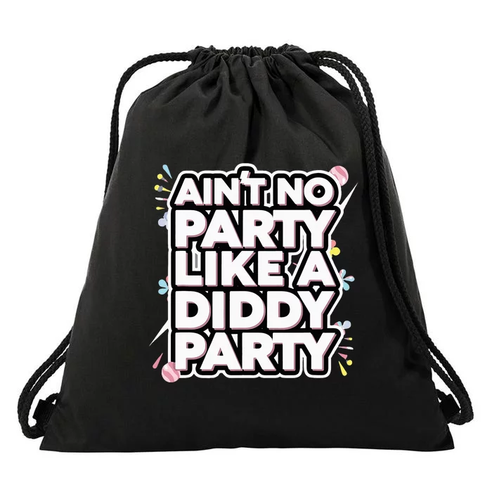 Aint No Party Like A D.I.D.D.Y Party Funny Drawstring Bag