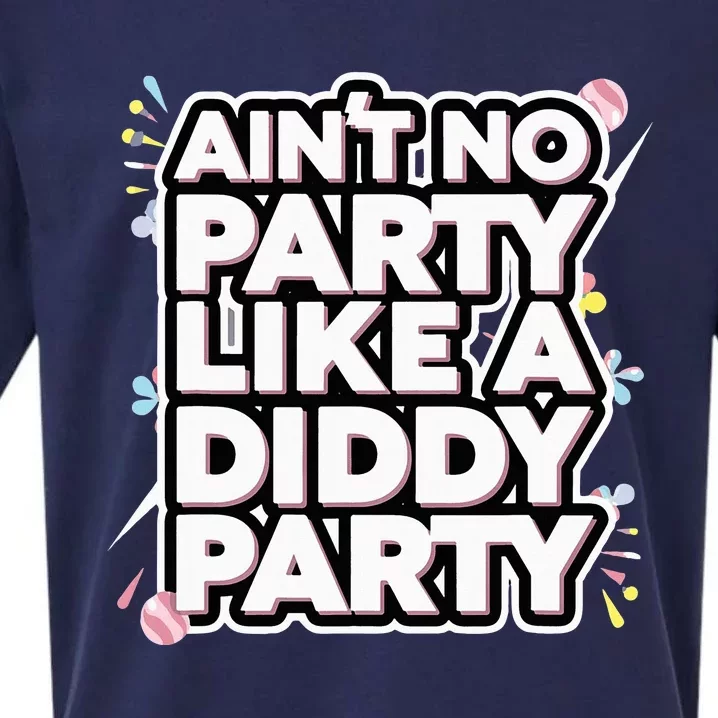 Aint No Party Like A D.I.D.D.Y Party Funny Sueded Cloud Jersey T-Shirt