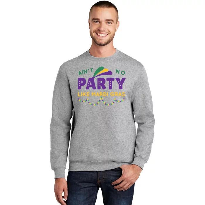 Ain't No Party Like Mardi Gras Beads Celebration Tall Sweatshirt