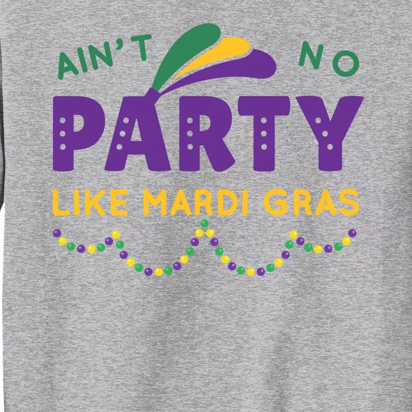 Ain't No Party Like Mardi Gras Beads Celebration Tall Sweatshirt