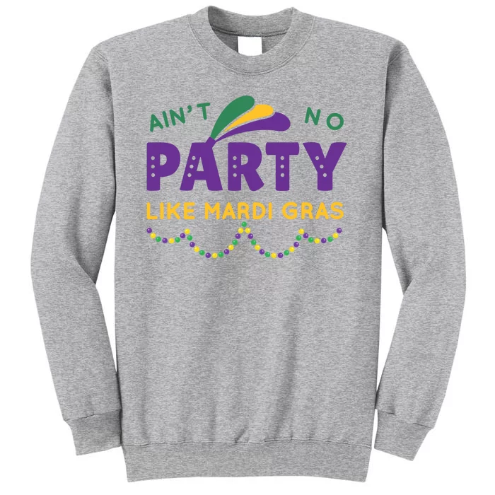 Ain't No Party Like Mardi Gras Beads Celebration Tall Sweatshirt