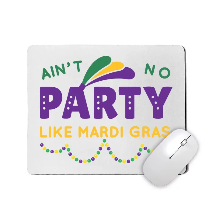 Ain't No Party Like Mardi Gras Beads Celebration Mousepad