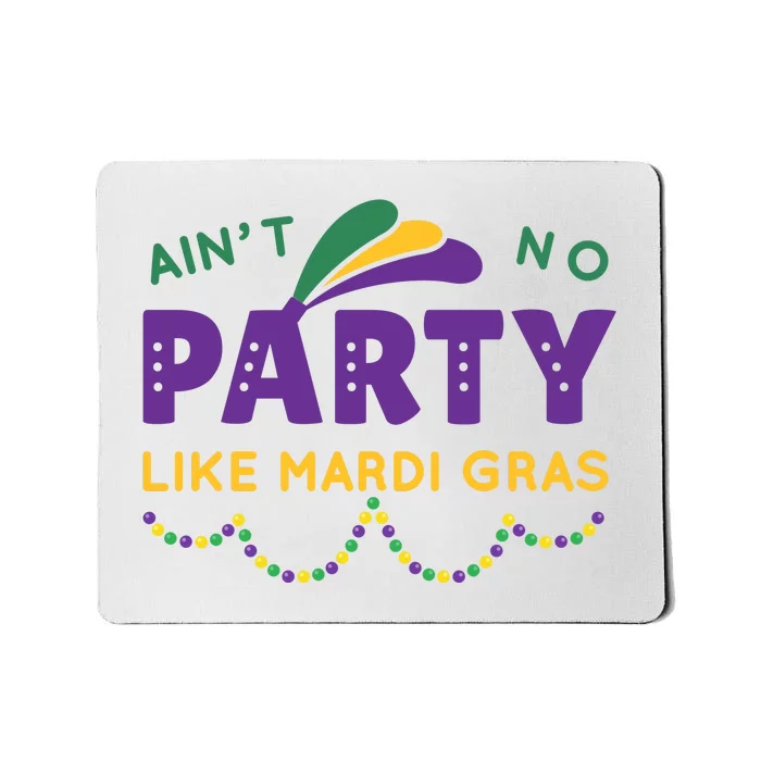 Ain't No Party Like Mardi Gras Beads Celebration Mousepad