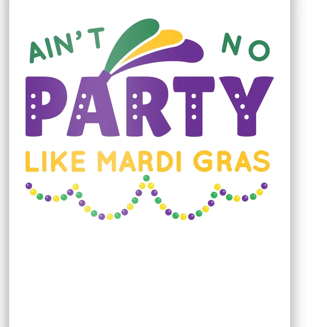 Ain't No Party Like Mardi Gras Beads Celebration Poster