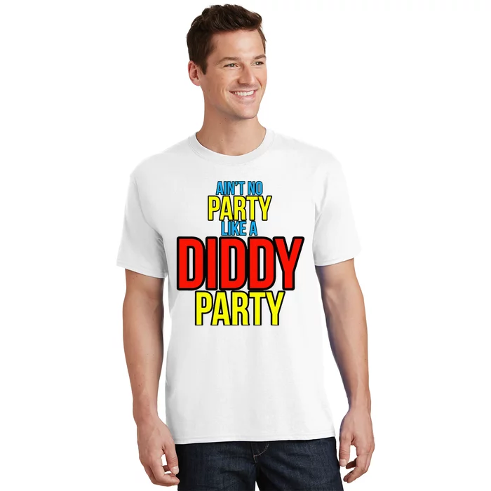 AinT No Party Like A Diddy Party T-Shirt